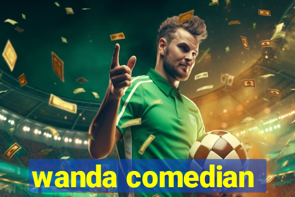 wanda comedian