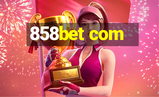 858bet com