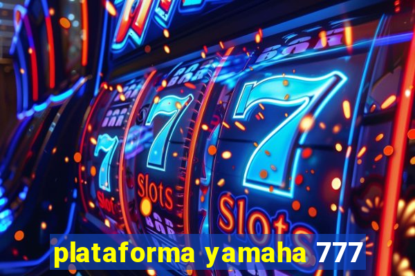 plataforma yamaha 777