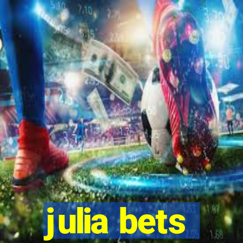 julia bets