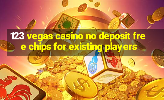 123 vegas casino no deposit free chips for existing players