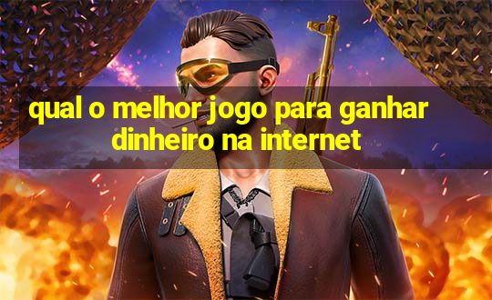 qual o melhor jogo para ganhar dinheiro na internet