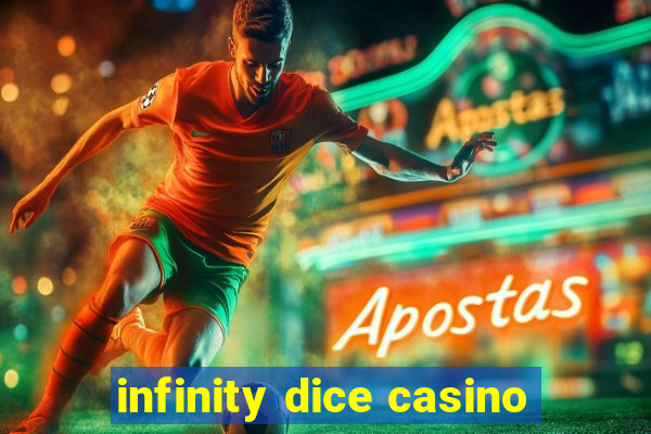 infinity dice casino