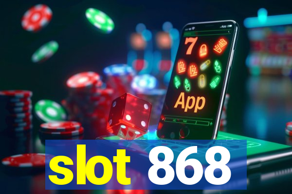 slot 868