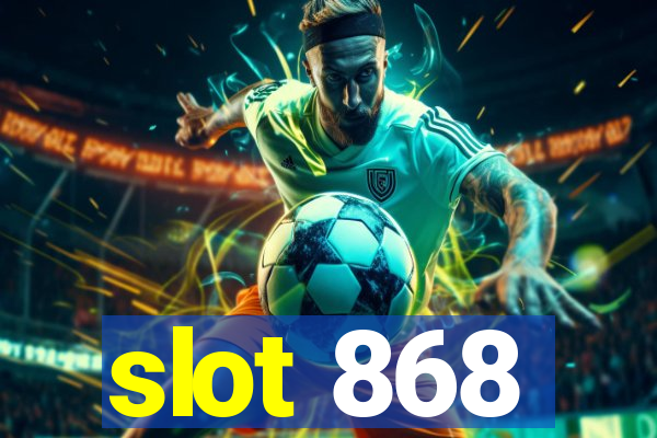 slot 868