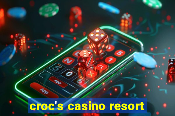 croc's casino resort