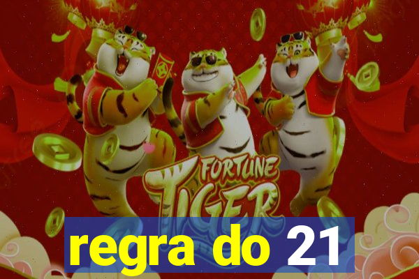 regra do 21