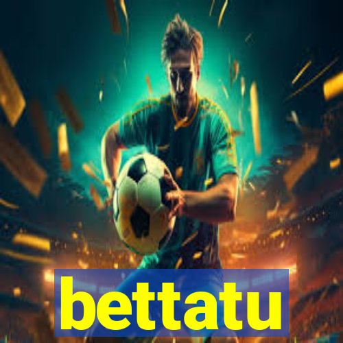 bettatu