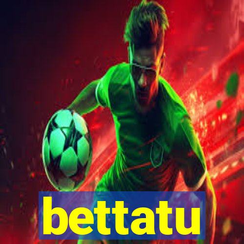 bettatu