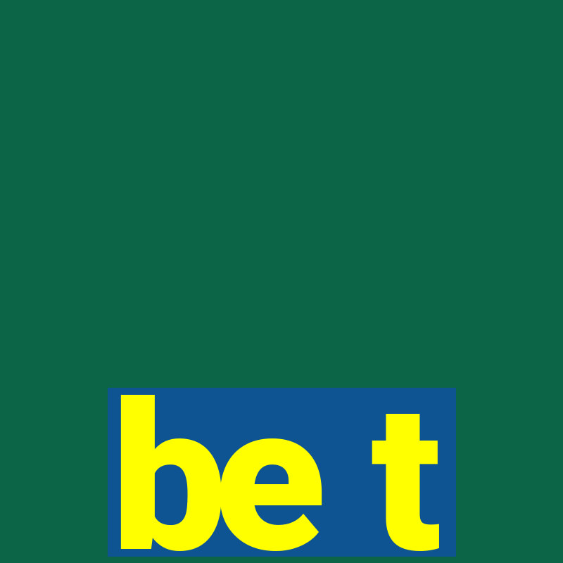 be t