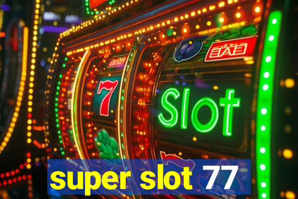 super slot 77