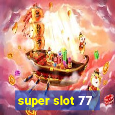 super slot 77