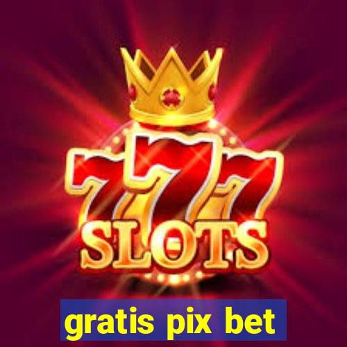 gratis pix bet