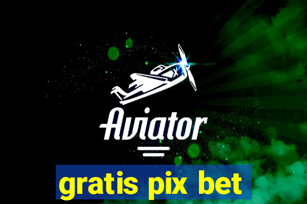 gratis pix bet