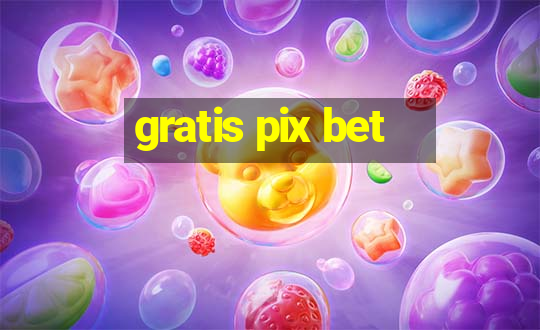 gratis pix bet