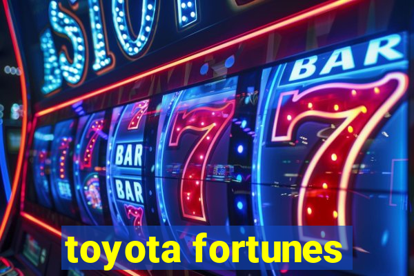 toyota fortunes