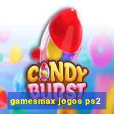 gamesmax jogos ps2