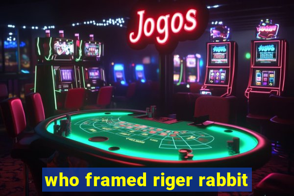 who framed riger rabbit