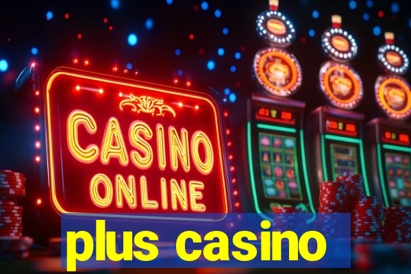 plus casino