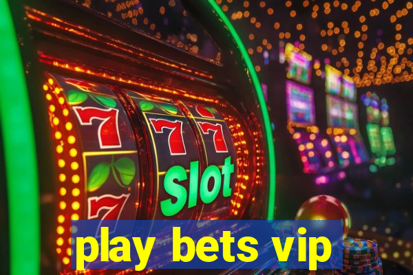 play bets vip