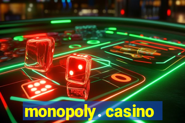 monopoly. casino