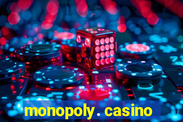 monopoly. casino