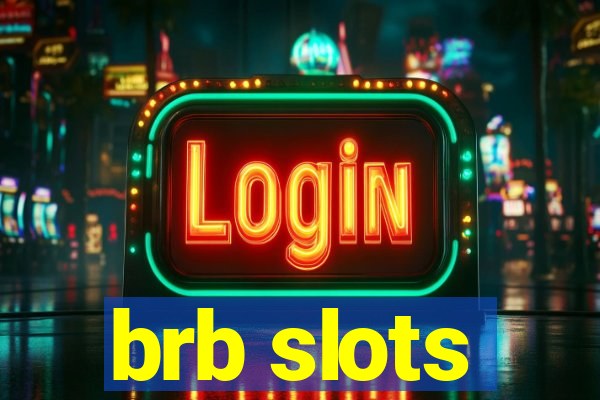 brb slots