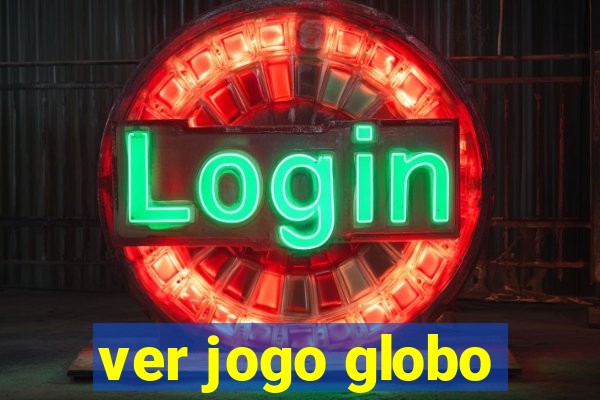 ver jogo globo