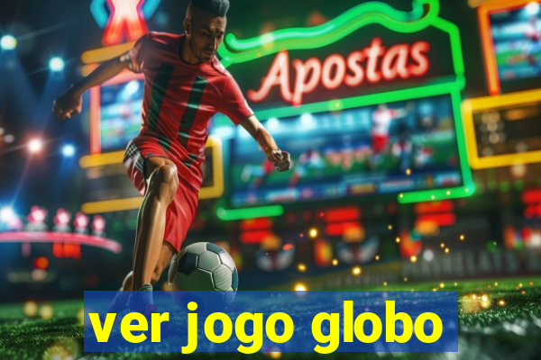 ver jogo globo