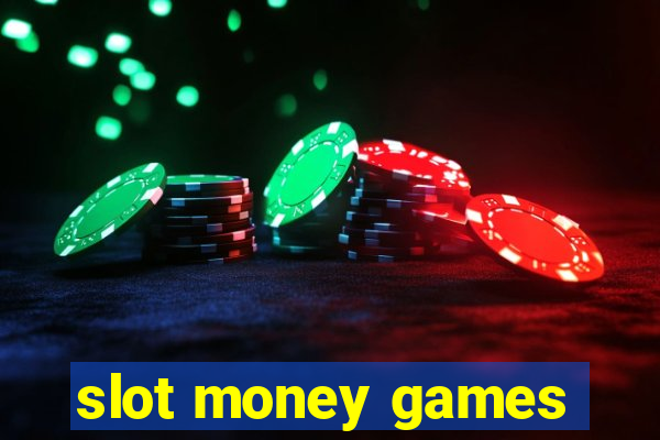 slot money games