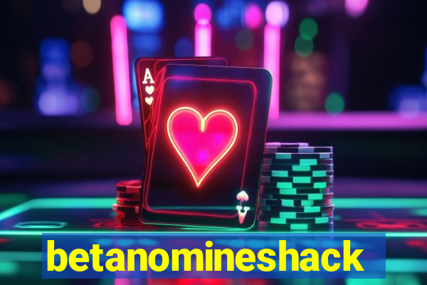 betanomineshack