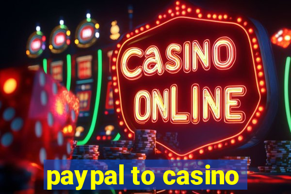 paypal to casino