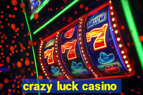 crazy luck casino