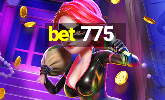 bet 775