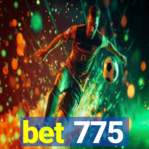 bet 775