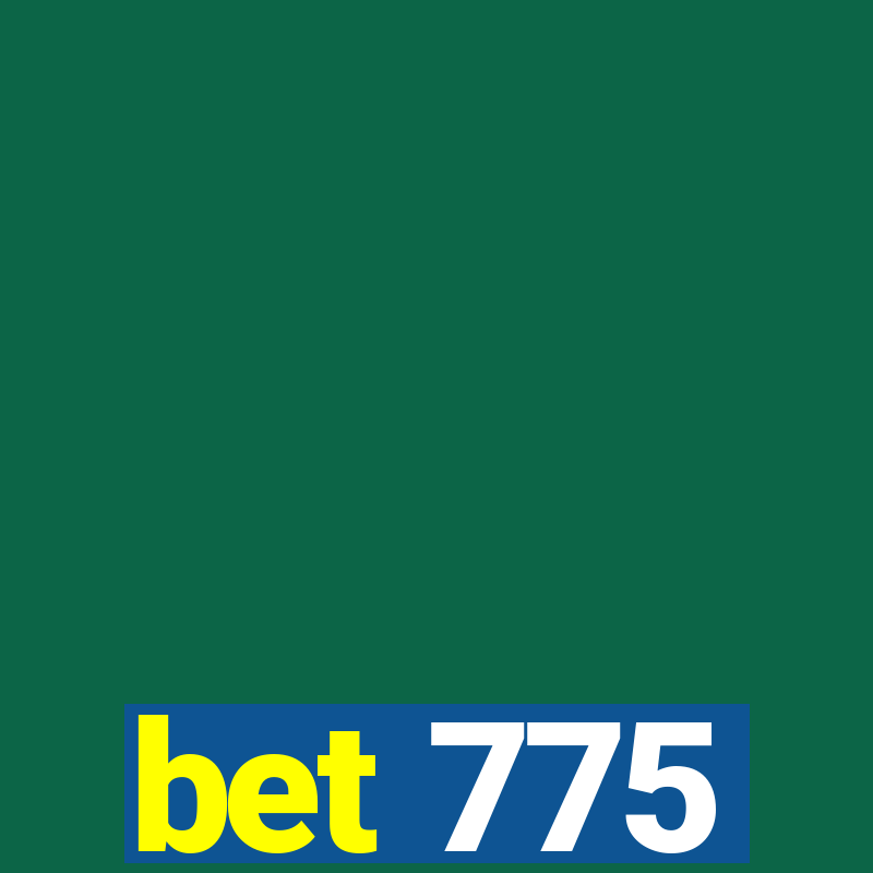 bet 775