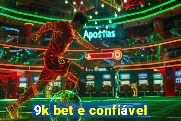 9k bet e confiável