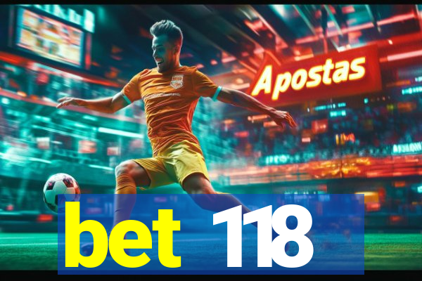 bet 118