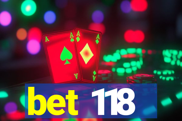 bet 118