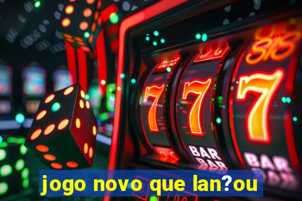 jogo novo que lan?ou