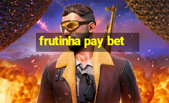 frutinha pay bet