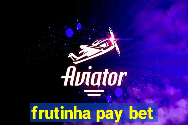 frutinha pay bet