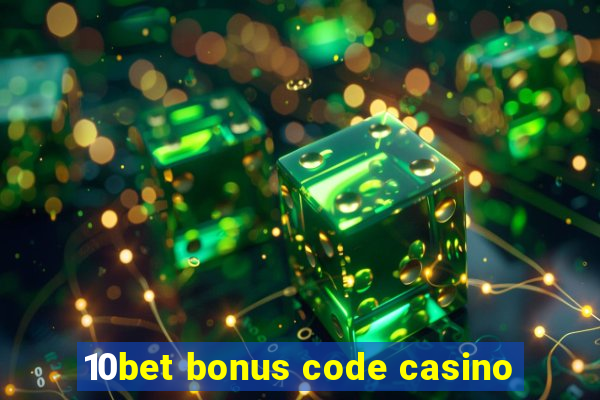 10bet bonus code casino