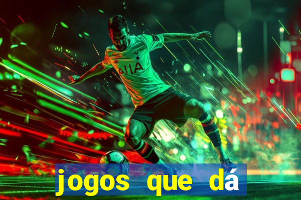 jogos que dá dinheiro na hora