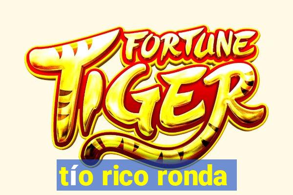 tío rico ronda