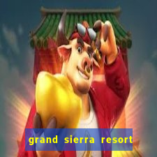 grand sierra resort casino reno nv