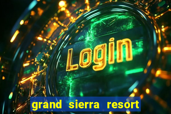 grand sierra resort casino reno nv