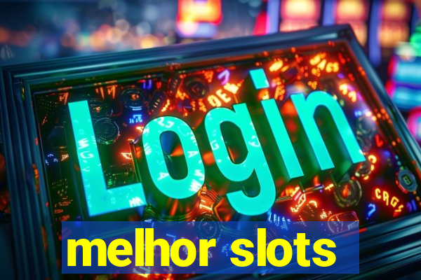 melhor slots