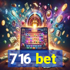 716 bet