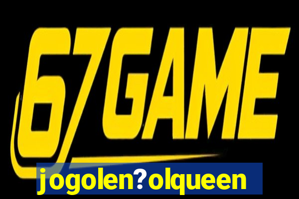 jogolen?olqueen